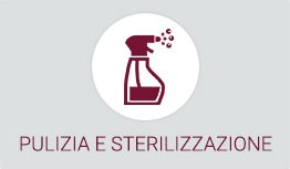 PULIZIA E STERILIZZAZIONE